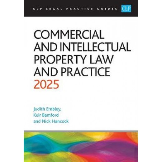 CLP Legal Practice Guides: Commercial and Intellectual Property Law and Practice 2025